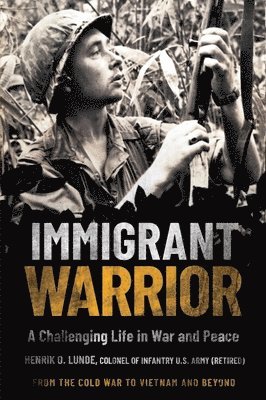 bokomslag Immigrant Warrior: A Memoir of Vietnam and Beyond