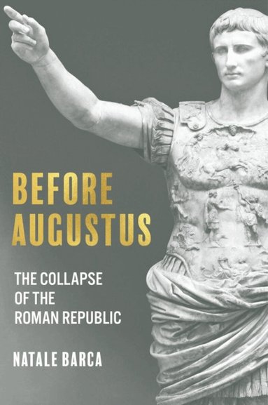 Natale Barca - Before Augustus, Inbunden