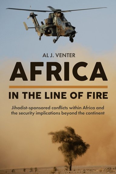Al J Venter - Africa: In the Line of Fire, Inbunden