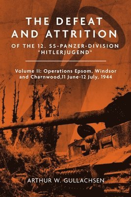 bokomslag The Defeat and Attrition of the 12. SS-Panzer-Division Hitlerjugend