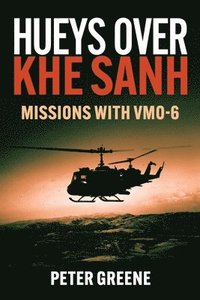 bokomslag Hueys over Khe Sanh: Missions with VMO-6