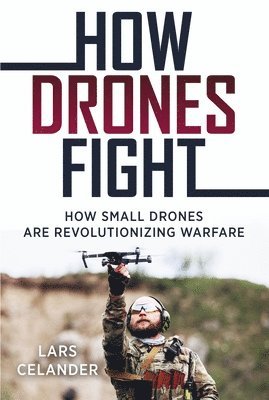 How Drones Fight: How Small Drones are Revolutionizing Warfare 1