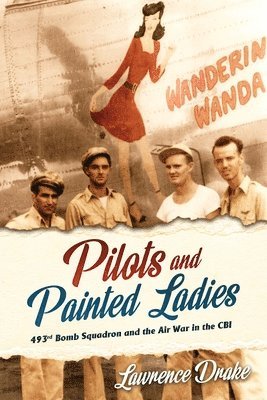 bokomslag Pilots and Painted Ladies: 493rd Bomb Squadron and the Air War in the Cbi