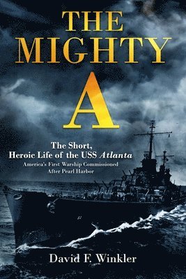 bokomslag The Mighty A: The Short, Heroic Life of the USS Atlanta