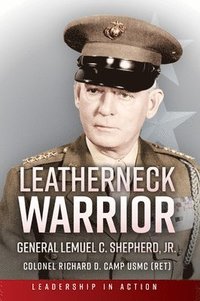 bokomslag Leatherneck Warrior: General Lemuel C. Shepherd, Jr.