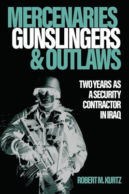 bokomslag Mercenaries, Gunslingers, and Outlaws