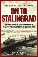 bokomslag On to Stalingrad: Operation Winter Thunderstorm and the Attempt to Relieve Sixth Army, December 1942