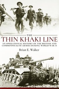 bokomslag The Thin Khaki Line: An Operational History of the British and Commonwealth Armies During World War II