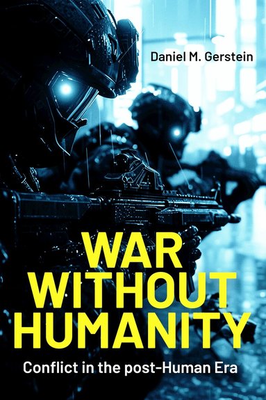 Daniel M. Gerstein - War Without Humanity, Häftad