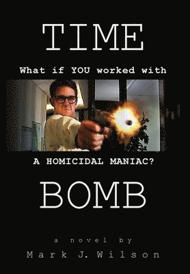 Mark J Wilson, Mark J. Wilson, J. Wilson, Mark - Time Bomb, Inbunden
