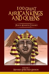 bokomslag 100 Great African Kings and Queens ( Revised Enriched Edition )