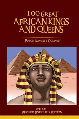 100 Great African Kings and Queens ( Revised Enriched Edition ) 1