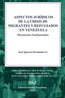 ASPECTOS JURDICOS DE LA CRISIS HUMANITARIA DE MIGRANTES Y REFUGIADOS EN VENEZUELA. Documentos Fundamentales 1