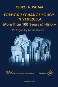 bokomslag FOREIGN EXCHANGE POLICY IN VENEZUELA. More than 100 Years of History