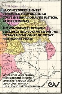 bokomslag La Controversia Entre Venezuela Y Guyana En La Corte Internacional de Justicia. Fase Preliminar