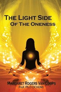 bokomslag The Light Side of the Oneness