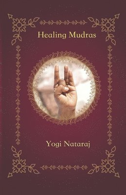 Healing Mudras: Yoga of the Hands 1