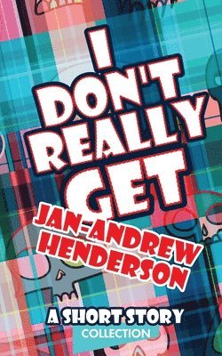 Jan-Andrew Henderson - I Don't Really Get Jan-Andrew Henderson, Häftad