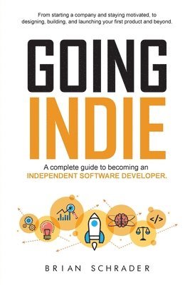 bokomslag Going Indie: A complete guide to becoming an independent software developer