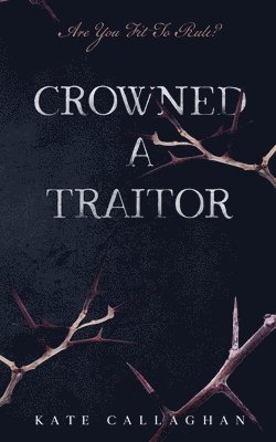 Crowned A Traitor