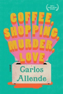 Carlos Allende - Coffee, Shopping, Murder, Love, Inbunden