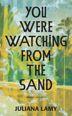 bokomslag You Were Watching from the Sand