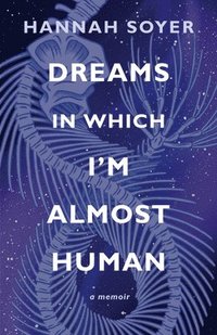 bokomslag Dreams in Which I'm Almost Human