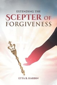 bokomslag Extending The Scepter Of Forgiveness