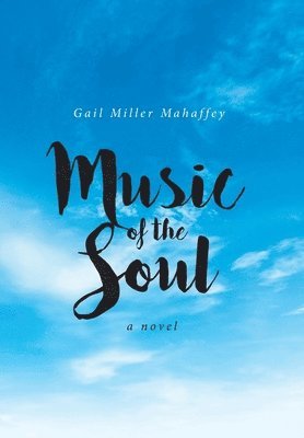 Gail Miller Mahaffey, Miller Mahaffey, Gail - Music of the Soul, Inbunden