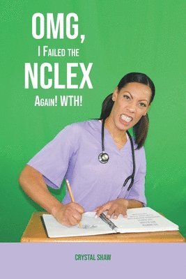 bokomslag OMG, I Failed the NCLEX Again! WTH!