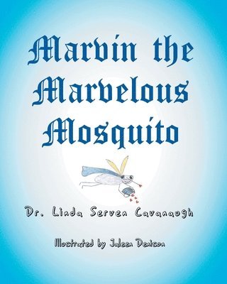 Linda Serven Cavanaugh, Cavanaugh,Dr. Linda Serven, - Marvin the Marvelous Mosquito, Häftad