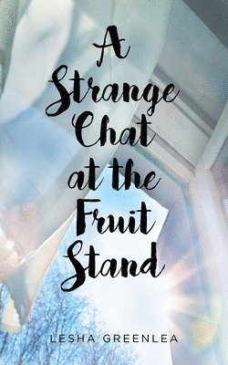 bokomslag Strange Chat at the Fruit Stand