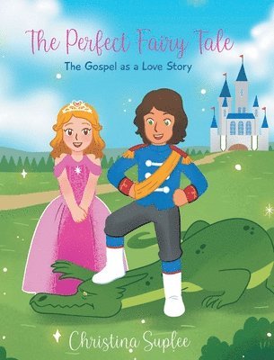 The Perfect Fairy Tale; The Gospel as a Love Story 1