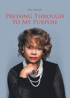 Pressing Through to My Purpose 1