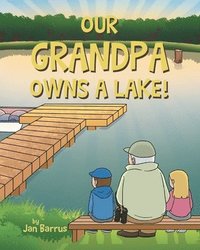 bokomslag Our Grandpa Owns a Lake!