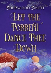 bokomslag Let the Torrent Dance Thee Down