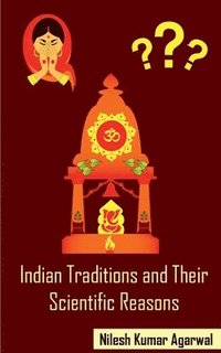 bokomslag Indian Traditions and their Scientific Reasons
