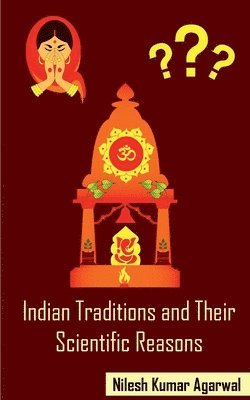 Indian Traditions and their Scientific Reasons 1