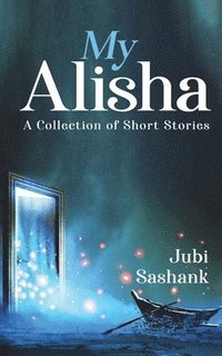 bokomslag My Alisha: A Collection of Short Stories