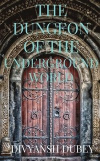 bokomslag The Dungeon of the Underground World