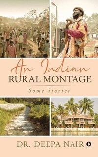 bokomslag An Indian Rural Montage: Some stories