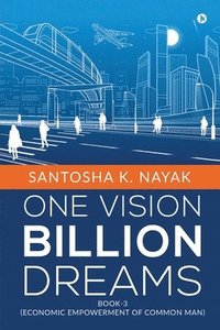 bokomslag One Vision Billion Dreams: Book-3 (Economic Empowerment of Common Man)