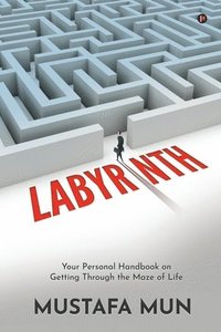bokomslag Labyrinth: Your Personal Handbook on Getting Through the Maze of Life