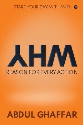 Abdul Ghaffar - WHY - Reason for Every Action: Start your Day with Why, Häftad