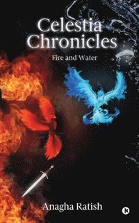 bokomslag Celestia Chronicles: Fire and Water