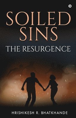Hrishikesh R Bhatkhande, Hrishikesh R. Bhatkhande - Soiled Sins The Resurgence, Häftad