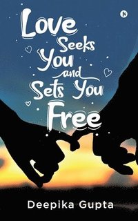 bokomslag Love Seeks You and Sets You Free