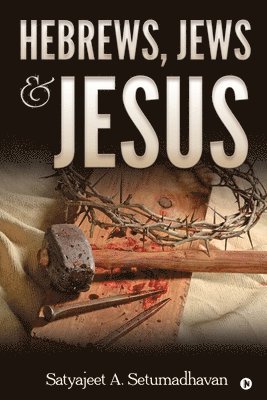 Hebrews, Jews & Jesus 1