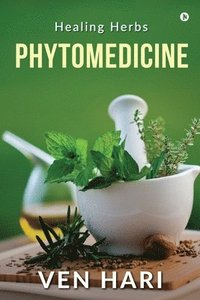bokomslag Phytomedicine: Healing Herbs