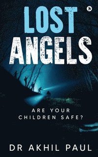 bokomslag Lost Angels: Are Your Children Safe?